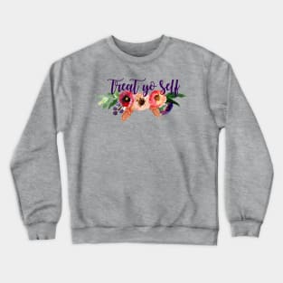 Floral Treat Yo Self Crewneck Sweatshirt